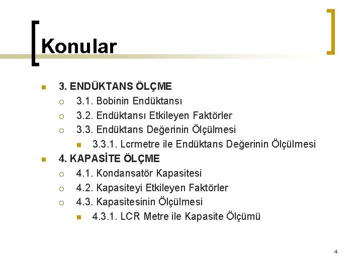 Konular n n 3. ENDÜKTANS ÖLÇME ¡ 3. 1. Bobinin Endüktansı ¡ 3. 2.