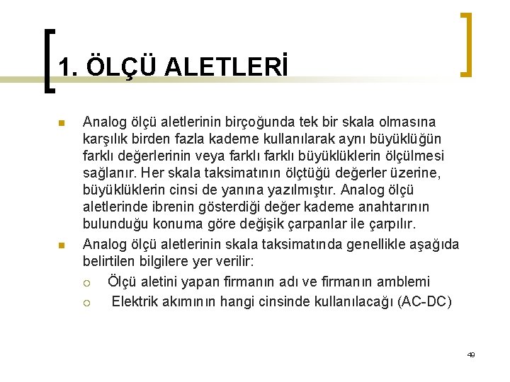 1. ÖLÇÜ ALETLERİ n n Analog ölçü aletlerinin birçoğunda tek bir skala olmasına karşılık