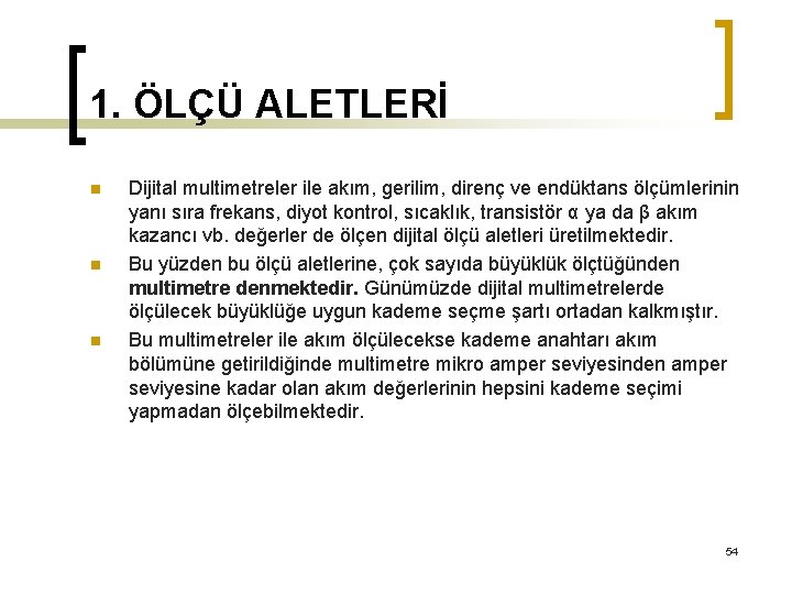 1. ÖLÇÜ ALETLERİ n n n Dijital multimetreler ile akım, gerilim, direnç ve endüktans