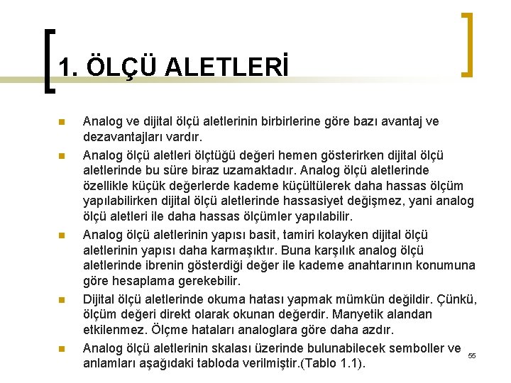 1. ÖLÇÜ ALETLERİ n n n Analog ve dijital ölçü aletlerinin birbirlerine göre bazı