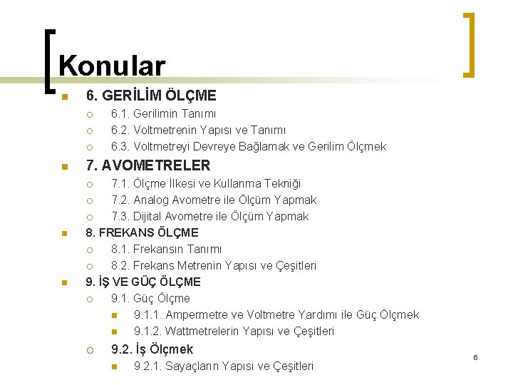 Konular n 6. GERİLİM ÖLÇME ¡ ¡ ¡ n 6. 1. Gerilimin Tanımı 6.