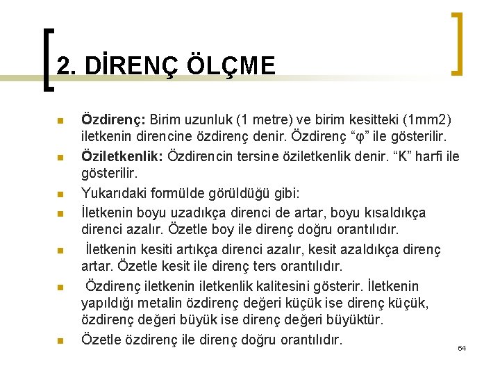 2. DİRENÇ ÖLÇME n n n n Özdirenç: Birim uzunluk (1 metre) ve birim