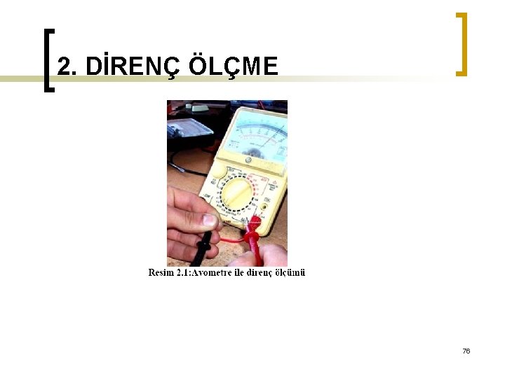 2. DİRENÇ ÖLÇME 76 