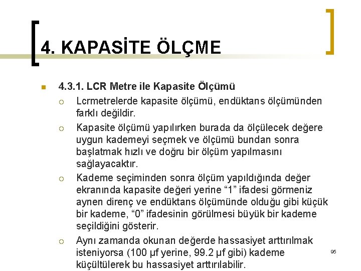 4. KAPASİTE ÖLÇME n 4. 3. 1. LCR Metre ile Kapasite Ölçümü ¡ Lcrmetrelerde