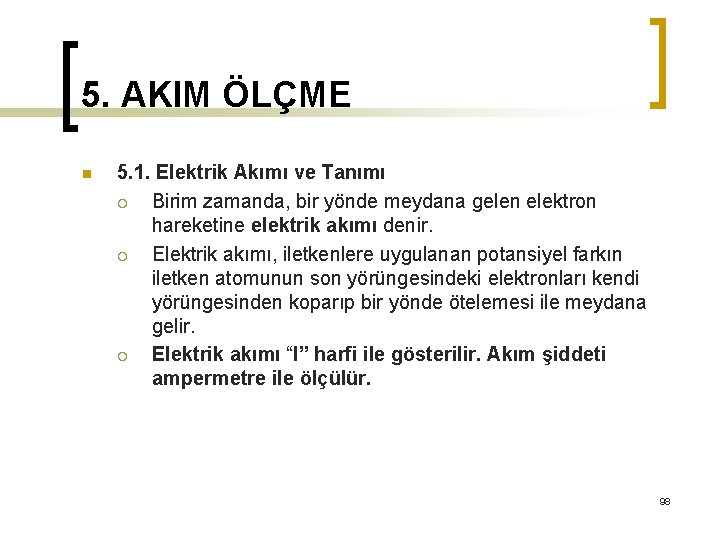 5. AKIM ÖLÇME n 5. 1. Elektrik Akımı ve Tanımı ¡ Birim zamanda, bir