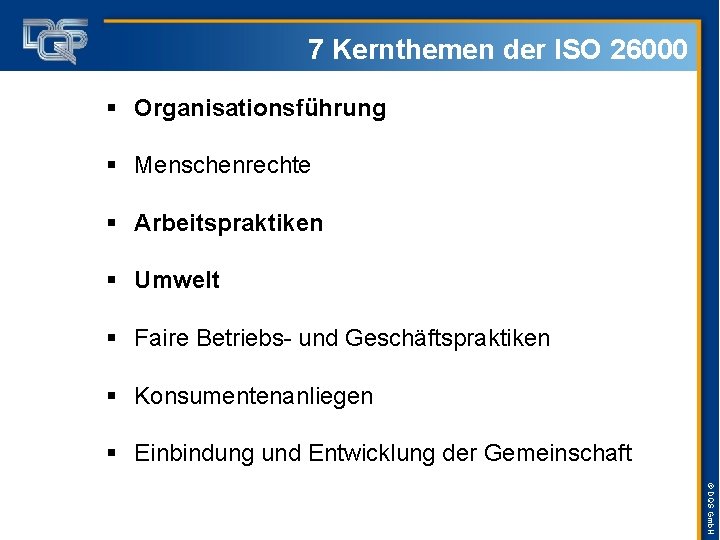 7 Kernthemen der ISO 26000 § Organisationsführung § Menschenrechte § Arbeitspraktiken § Umwelt §