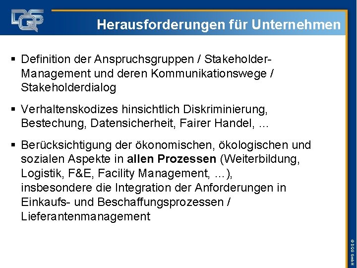 Herausforderungen für Unternehmen § Definition der Anspruchsgruppen / Stakeholder. Management und deren Kommunikationswege /