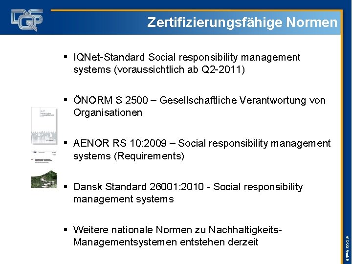 Zertifizierungsfähige Normen § IQNet-Standard Social responsibility management systems (voraussichtlich ab Q 2 -2011) §