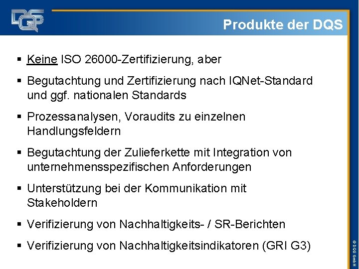 Produkte der DQS § Keine ISO 26000 -Zertifizierung, aber § Begutachtung und Zertifizierung nach