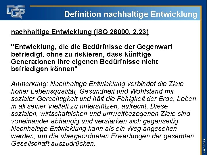 Definition nachhaltige Entwicklung (ISO 26000, 2. 23) "Entwicklung, die Bedürfnisse der Gegenwart befriedigt, ohne