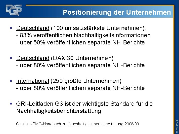 Positionierung der Unternehmen § Deutschland (100 umsatzstärkste Unternehmen): - 83% veröffentlichen Nachhaltigkeitsinformationen - über