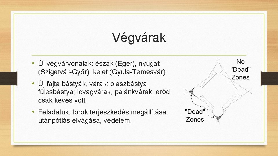 Végvárak • Új végvárvonalak: észak (Eger), nyugat (Szigetvár-Győr), kelet (Gyula-Temesvár) • Új fajta bástyák,
