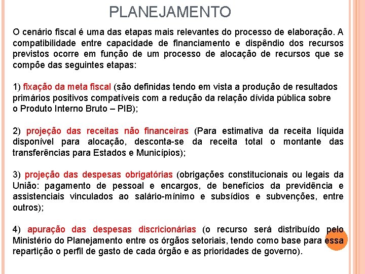 PLANEJAMENTO O cenário fiscal é uma das etapas mais relevantes do processo de elaboração.