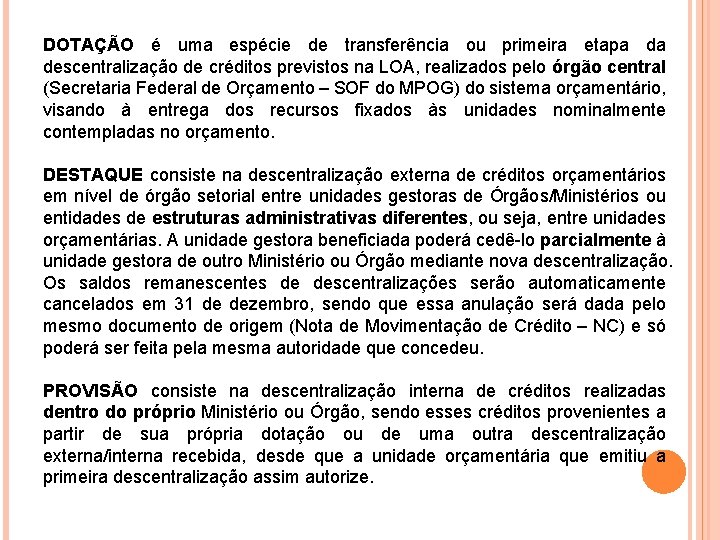 DOTAÇÃO é uma espécie de transferência ou primeira etapa da descentralização de créditos previstos