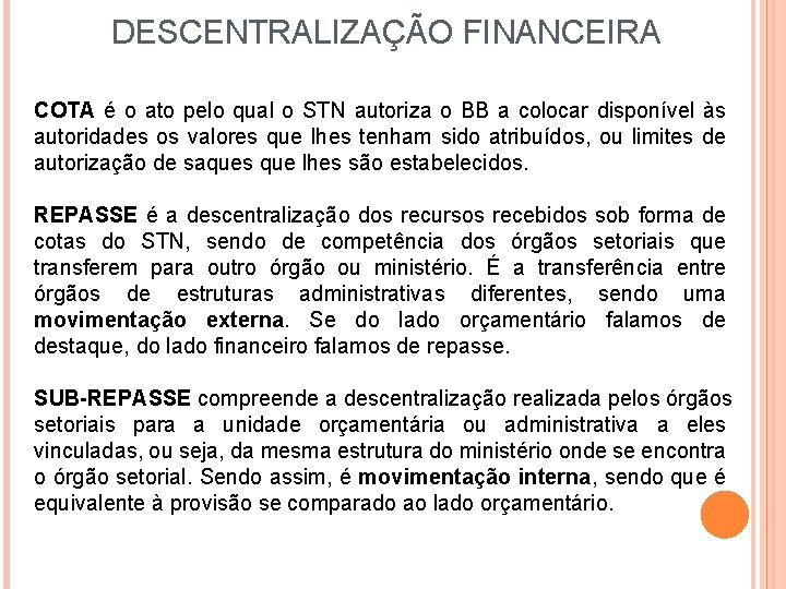 DESCENTRALIZAÇÃO FINANCEIRA COTA é o ato pelo qual o STN autoriza o BB a