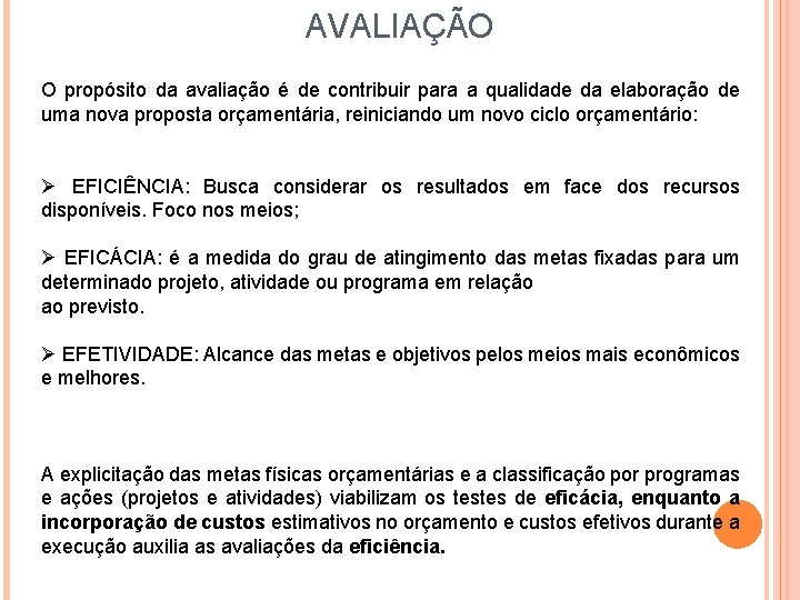 AVALIAÇÃO O propósito da avaliação é de contribuir para a qualidade da elaboração de