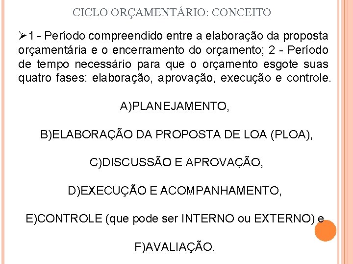 CICLO ORÇAMENTÁRIO: CONCEITO Ø 1 - Período compreendido entre a elaboração da proposta orçamentária