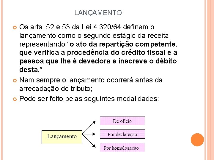 LANÇAMENTO Os arts. 52 e 53 da Lei 4. 320/64 definem o lançamento como