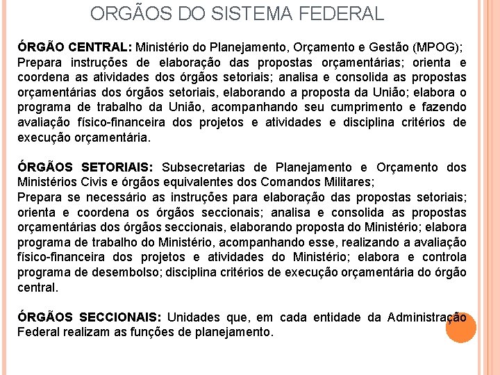 ORGÃOS DO SISTEMA FEDERAL ÓRGÃO CENTRAL: Ministério do Planejamento, Orçamento e Gestão (MPOG); Prepara
