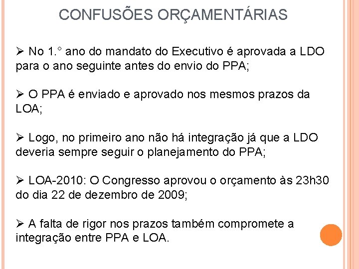 CONFUSÕES ORÇAMENTÁRIAS Ø No 1. ° ano do mandato do Executivo é aprovada a