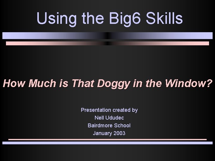 Using the Big 6 Skills How Much is That Doggy in the Window? Presentation