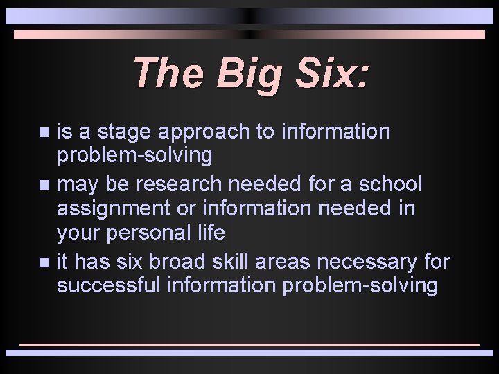 The Big Six: is a stage approach to information problem-solving n may be research