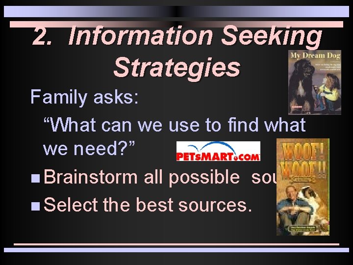 2. Information Seeking Strategies Family asks: “What can we use to find what we