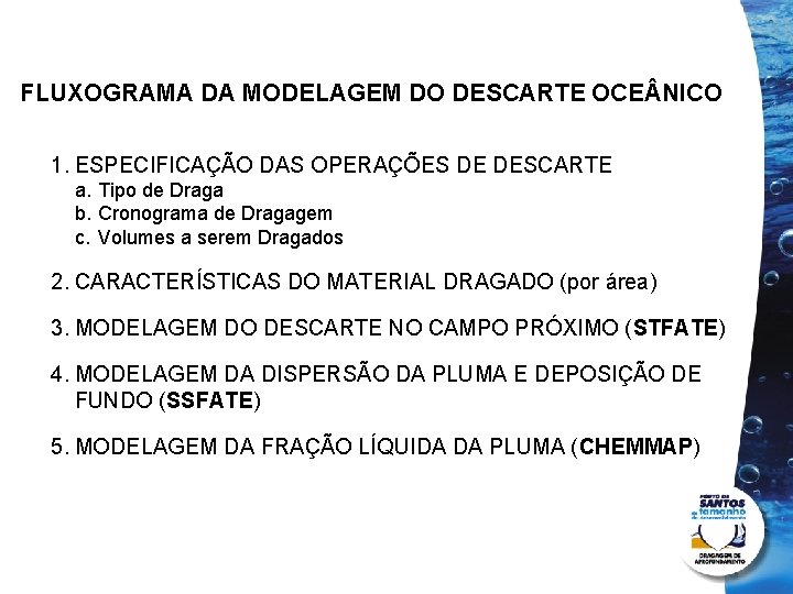 FLUXOGRAMA DA MODELAGEM DO DESCARTE OCE NICO 1. ESPECIFICAÇÃO DAS OPERAÇÕES DE DESCARTE a.