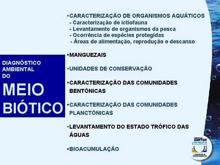  • CARACTERIZAÇÃO DE ORGANISMOS AQUÁTICOS - Caracterização de ictiofauna - Levantamento de organismos