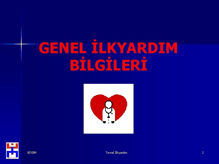 GENEL İLKYARDIM BİLGİLERİ BİYEM Temel İlkyardım 2 