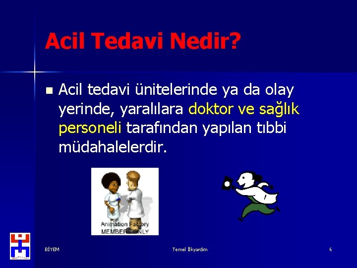 Acil Tedavi Nedir? n Acil tedavi ünitelerinde ya da olay yerinde, yaralılara doktor ve