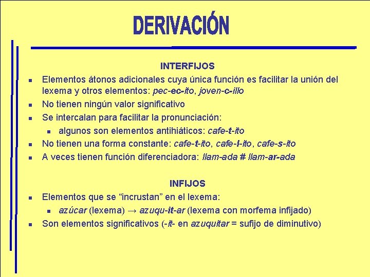 n n n n INTERFIJOS Elementos átonos adicionales cuya única función es facilitar la