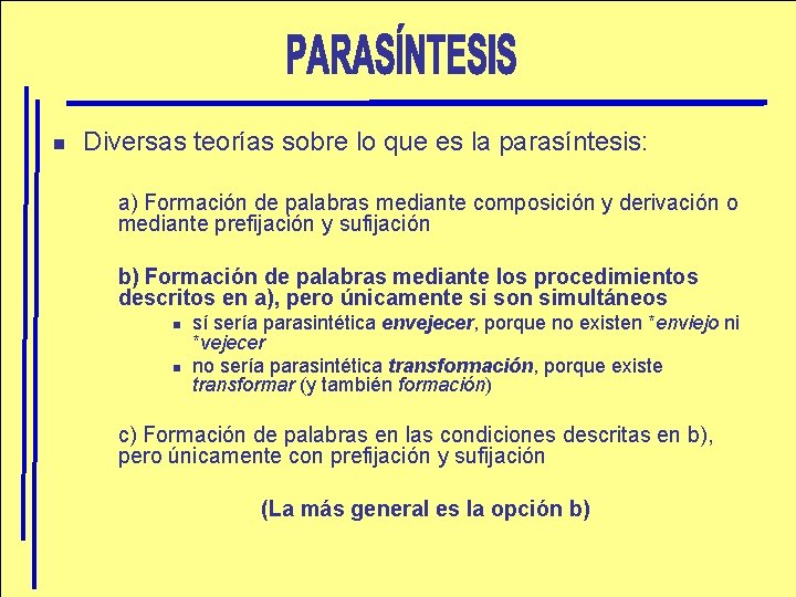 n Diversas teorías sobre lo que es la parasíntesis: a) Formación de palabras mediante
