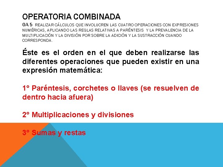 OPERATORIA COMBINADA OA 5 REALIZAR CÁLCULOS QUE INVOLUCREN LAS CUATRO OPERACIONES CON EXPRESIONES NUMÉRICAS,