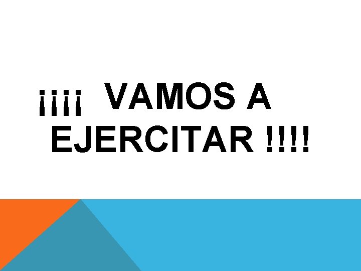 ¡¡¡¡ VAMOS A EJERCITAR !!!! 