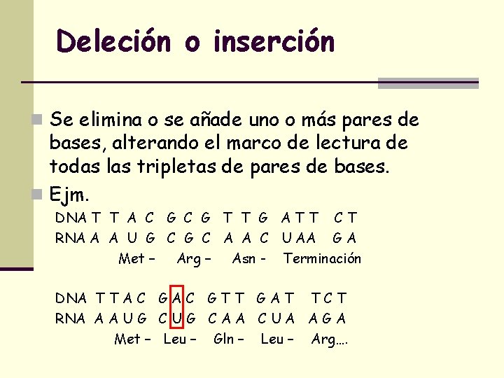 Deleción o inserción n Se elimina o se añade uno o más pares de