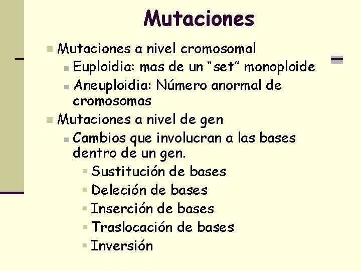 Mutaciones a nivel cromosomal n Euploidia: mas de un “set” monoploide n Aneuploidia: Número