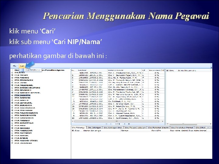 Pencarian Menggunakan Nama Pegawai klik menu ‘Cari’ klik sub menu ‘Cari NIP/Nama’ perhatikan gambar Pencarian Menggunakan Nama Pegawai klik menu ‘Cari’ klik sub menu ‘Cari NIP/Nama’ perhatikan gambar
