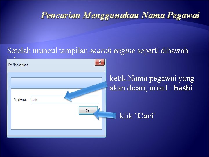 Pencarian Menggunakan Nama Pegawai Setelah muncul tampilan search engine seperti dibawah ini : ketik