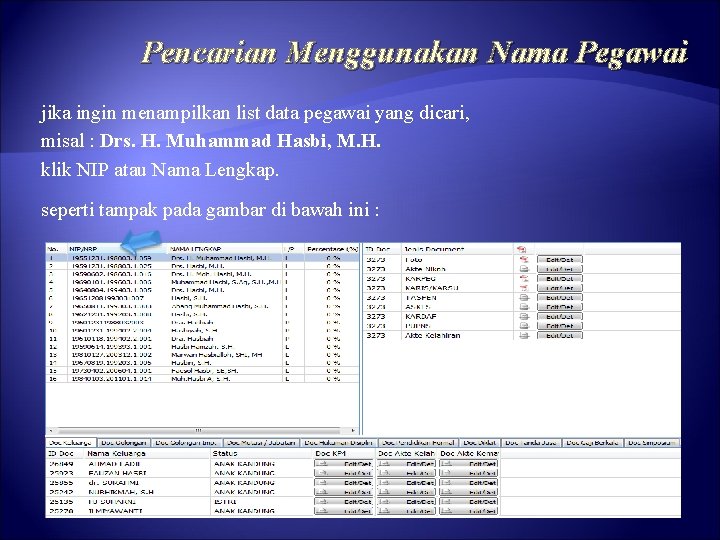 Pencarian Menggunakan Nama Pegawai jika ingin menampilkan list data pegawai yang dicari, misal :