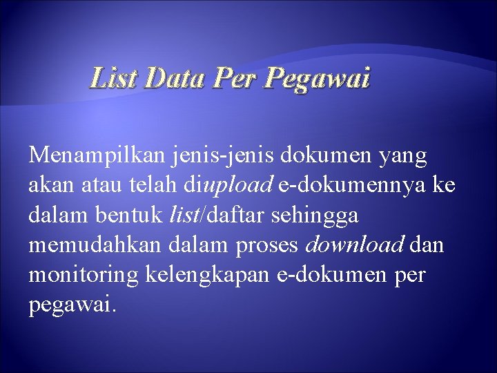 List Data Per Pegawai Menampilkan jenis-jenis dokumen yang akan atau telah diupload e-dokumennya ke