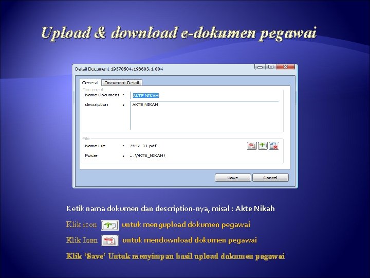 Upload & download e-dokumen pegawai Ketik nama dokumen dan description-nya, misal : Akte Nikah