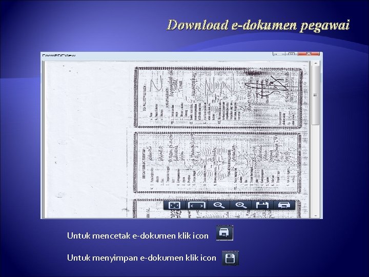 Download e-dokumen pegawai Untuk mencetak e-dokumen klik icon Untuk menyimpan e-dokumen klik icon 