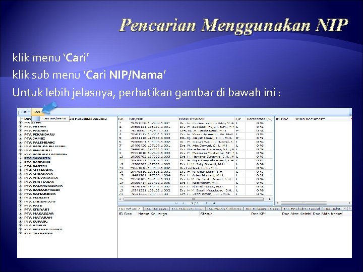 Pencarian Menggunakan NIP klik menu ‘Cari’ klik sub menu ‘Cari NIP/Nama’ Untuk lebih jelasnya,