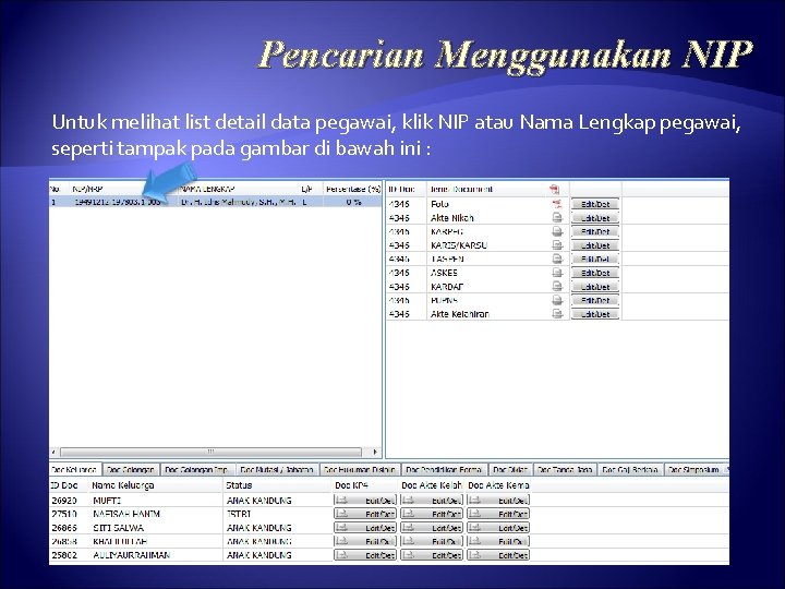 Pencarian Menggunakan NIP Untuk melihat list detail data pegawai, klik NIP atau Nama Lengkap