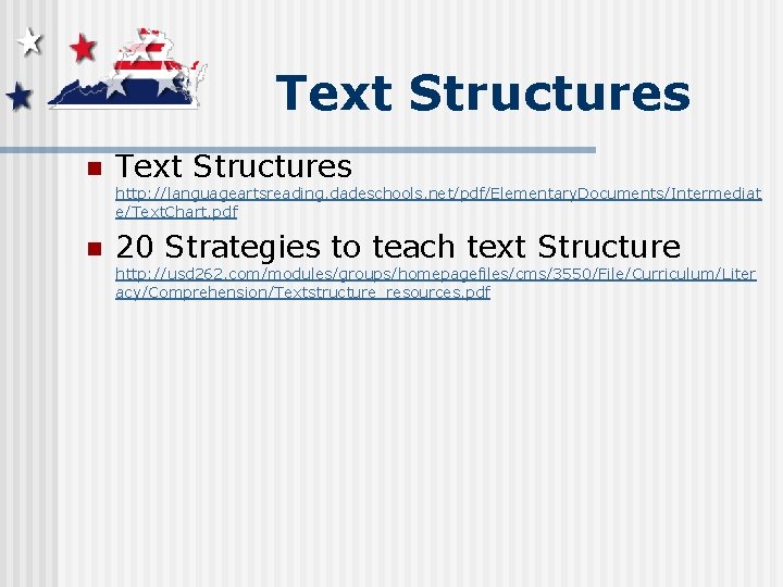 Text Structures n Text Structures http: //languageartsreading. dadeschools. net/pdf/Elementary. Documents/Intermediat e/Text. Chart. pdf n