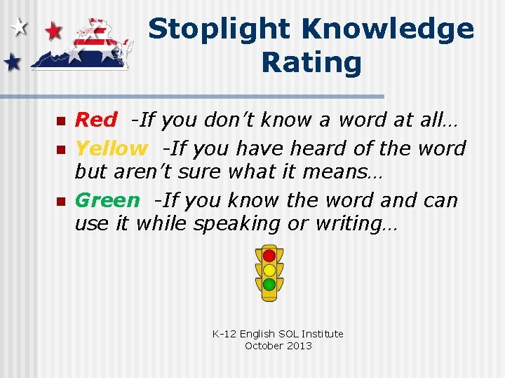 Stoplight Knowledge Rating n n n Red -If you don’t know a word at