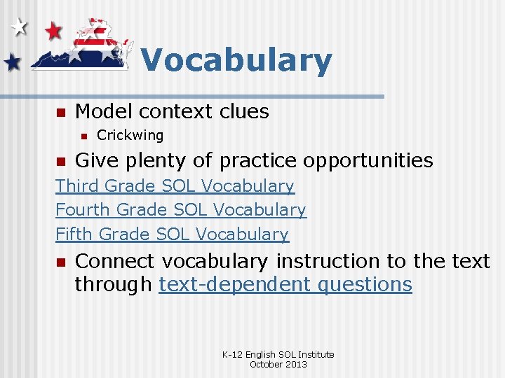 Vocabulary n Model context clues n n Crickwing Give plenty of practice opportunities Third