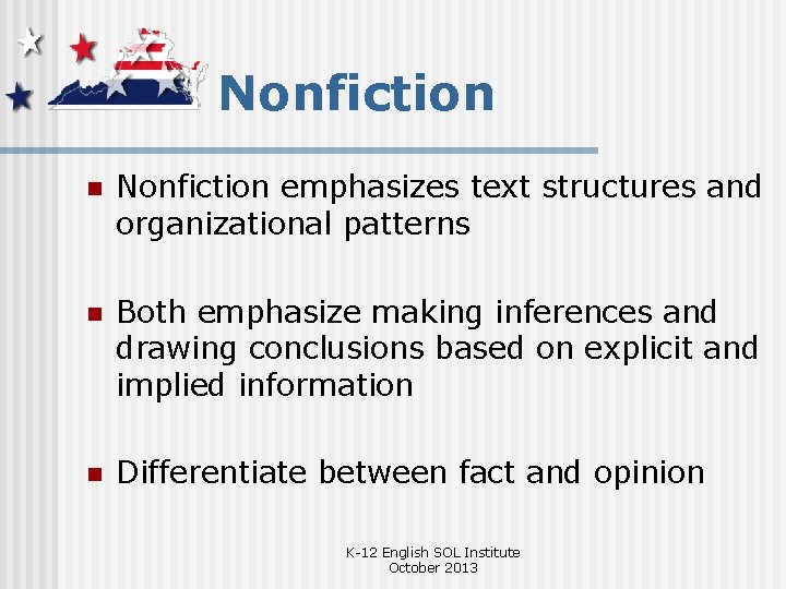 Nonfiction n Nonfiction emphasizes text structures and organizational patterns n Both emphasize making inferences