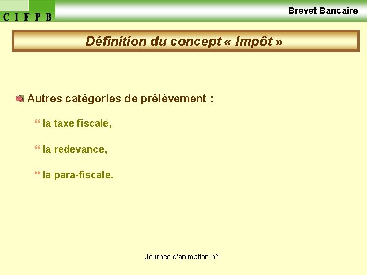  Brevet Bancaire Définition du concept « Impôt » Autres catégories de prélèvement :